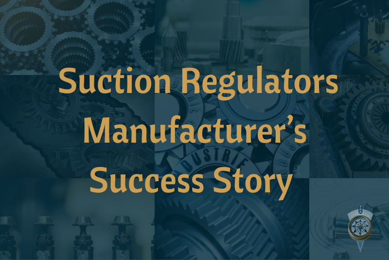 Suction Regulators Manufacturer’s Success Story